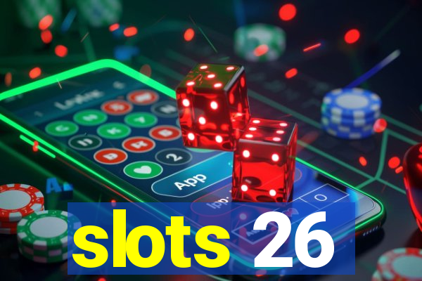 slots 26